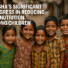 Odisha’s Significant Progress in Reducing Malnutrition Among Children